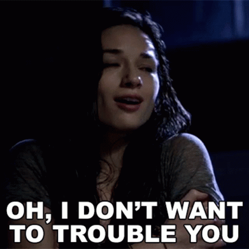 Woman Saying Oh I Don't Want To Trouble You GIF