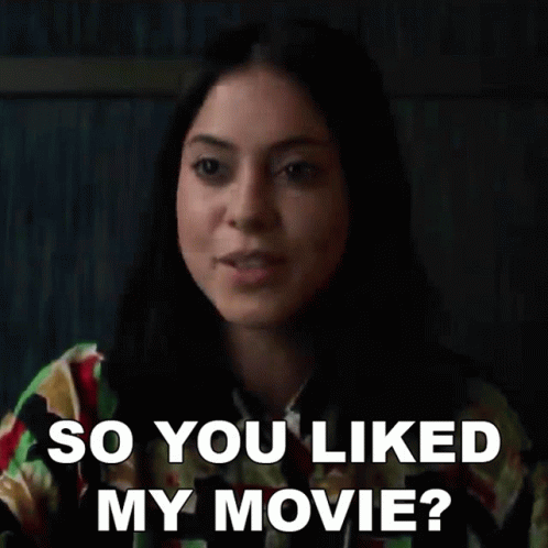 Woman Saying So You Liked My Movie