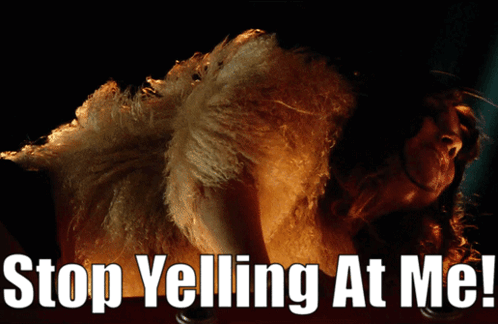 Woman Saying Stop Yelling At Me