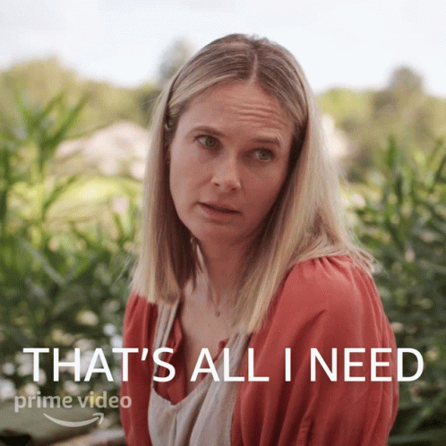 Woman Saying That's All I Need