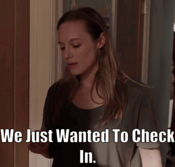 Woman Saying We Just Wanted To Check In