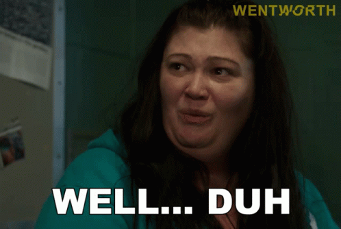 Woman Saying Well Duh In Front Of Wentworth Logo GIF