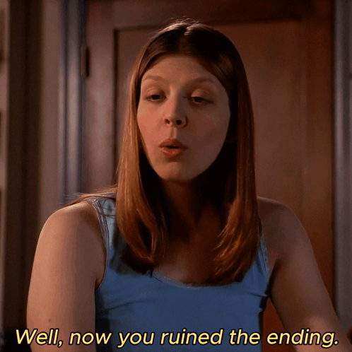Woman Saying Well Now You Ruined the Ending