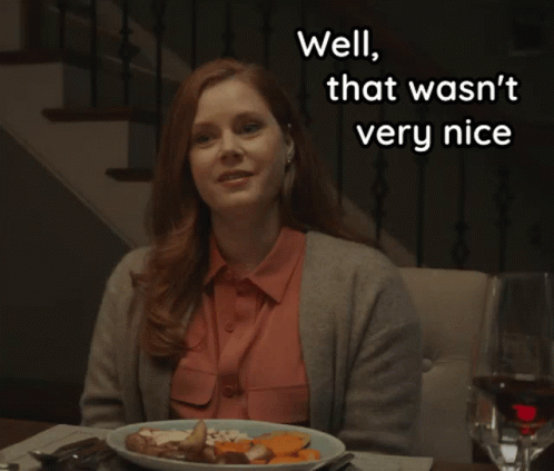 Woman Saying Well That Wasn't Very Nice