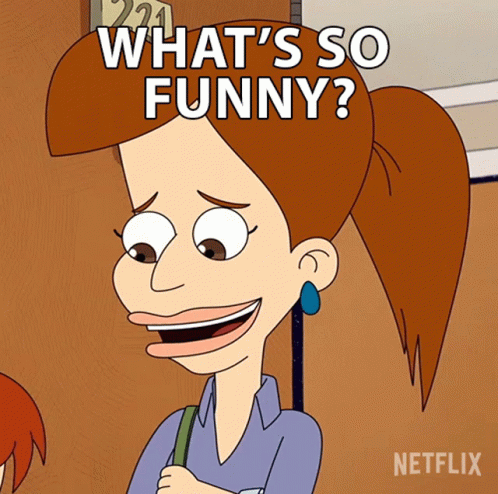 Woman Saying What's So Funny on Netflix