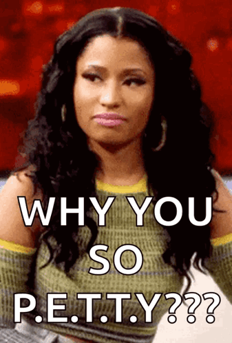 Woman Saying Why You So Petty