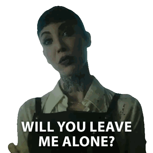Woman Saying Will You Leave Me Alone