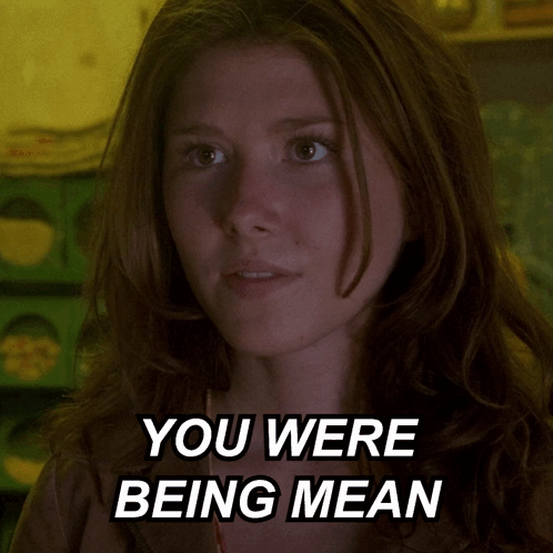 Woman Saying You Were Being Mean