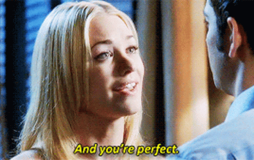 Woman Says And You're Perfect to Man
