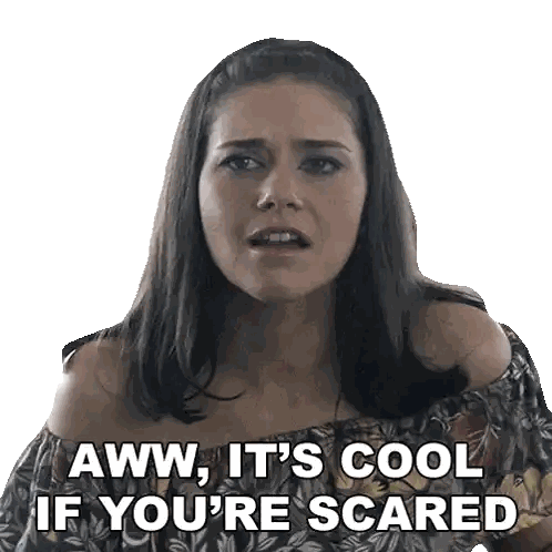 Woman Says Aww It's Cool If You're Scared