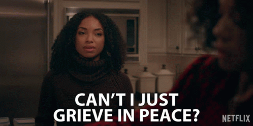 Woman Says Can't I Just Grieve In Peace GIF