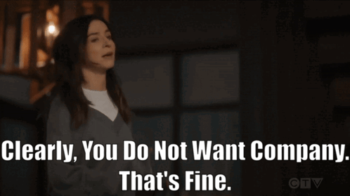 Woman Says Clearly You Do Not Want Company That's Fine CTV GIF