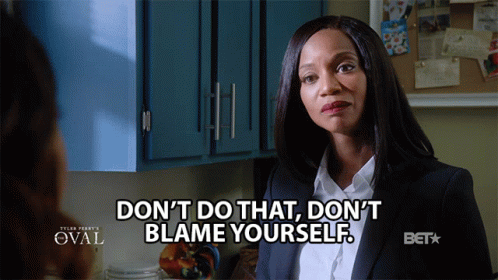 Woman Says Don't Do That Don't Blame Yourself GIF