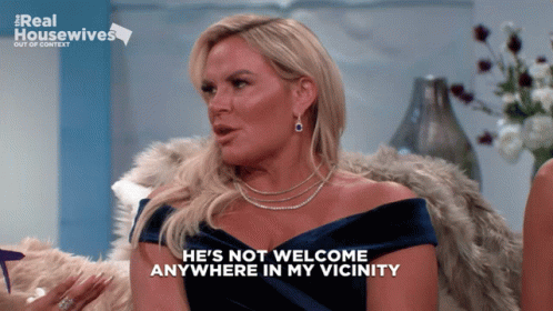Woman Says He's Not Welcome Anywhere in My Vicinity