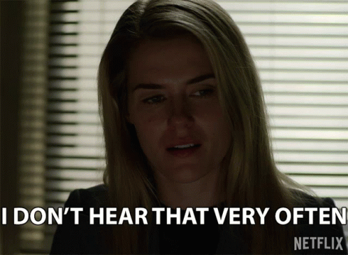 Woman Says I Don't Hear That Very Often