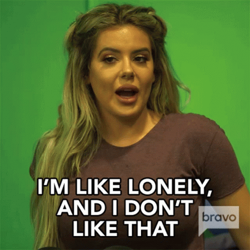 Woman Says I'm Like Lonely And I Don't Like That