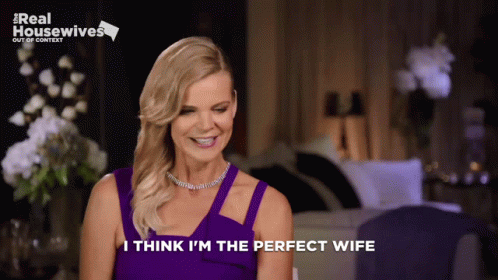 Woman Says I Think I'm The Perfect Wife With Real Housewives Logo GIF
