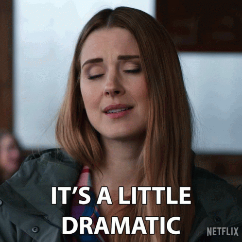 Woman Says It's a Little Dramatic