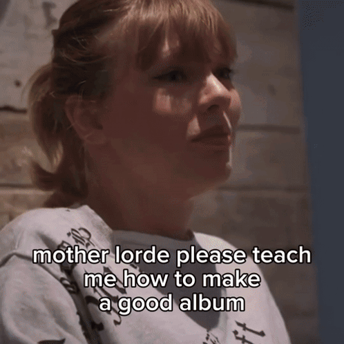 Woman Says Mother Lorde Teach Me To Make Good Album GIF