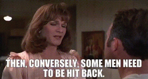 Woman Says Then Conversely Some Men Need to Be Hit Back