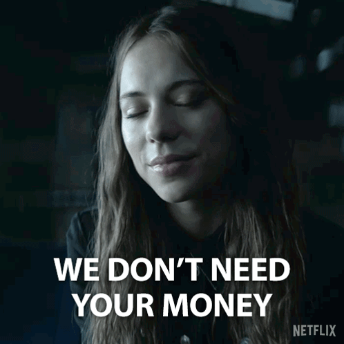 Woman Says We Don't Need Your Money Netflix GIF