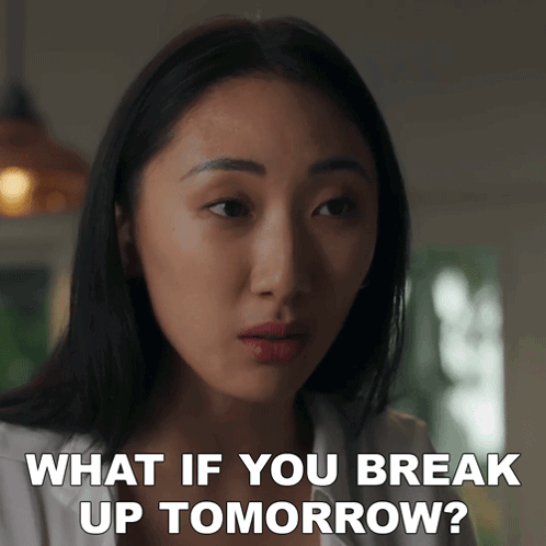Woman Says What If You Break Up Tomorrow