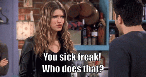 Woman Says You Sick Freak Who Does That GIF