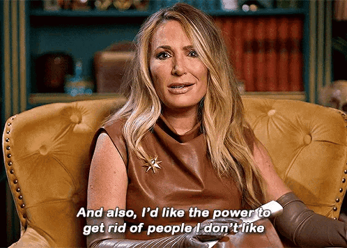 Woman Sitting In Chair Saying And Also I'd Like The Power To Get Rid Of People I Don GIF