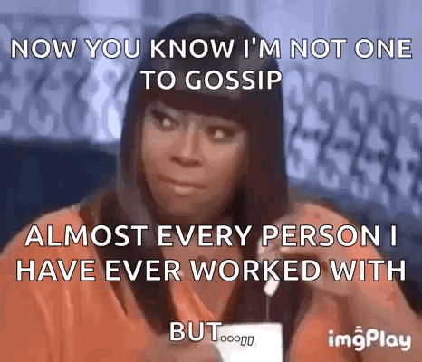 Woman Sitting With Now You Know I'm Not One To Gossip GIF