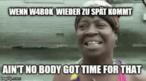 Woman Smiling Wenn W4rok Wieder Zu Spät Kommt Ain T No Body Got Time For That GIF