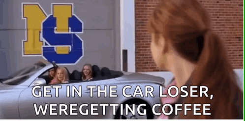 Woman Standing In Front Of Car Saying Get In The Car Loser We Are Getting Coffee GIF