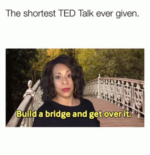 Woman Standing On Bridge Build A Bridge And Get Over It GIF