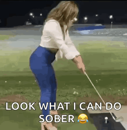 Woman Swinging Golf Club Saying Look What I Can Do Sober