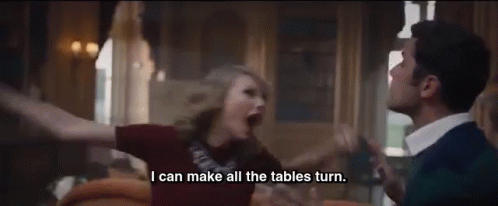 Woman Telling Man I Can Make All the Tables Turn