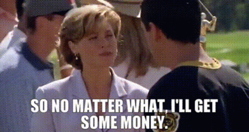 Woman Tells Man So No Matter What I'll Get Some Money
