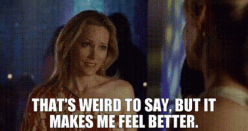 Woman That's Weird to Say Makes Me Feel Better