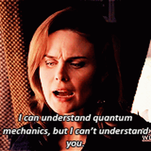 Woman Understands Quantum Mechanics But Not You