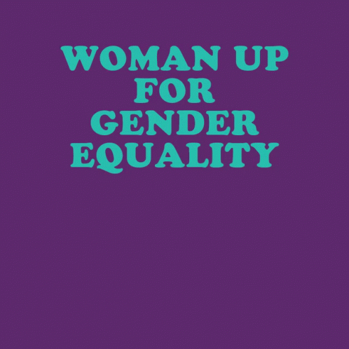 Woman Up Gender Equality GIF