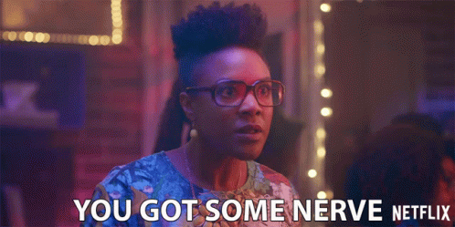 Woman Wearing Glasses Saying You Got Some Nerve Netflix