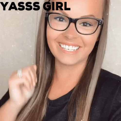 Woman Wearing Glasses Smiling Yasss Girl