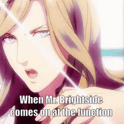 Woman When Mr Brightside Comes On At The Function