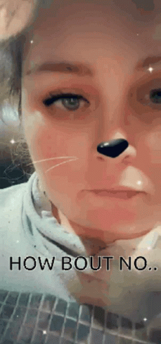 Woman With Cat Nose Saying How Bout No GIF