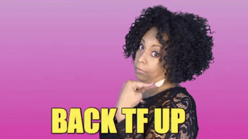 Woman With Curly Hair Saying Back TF Up GIF