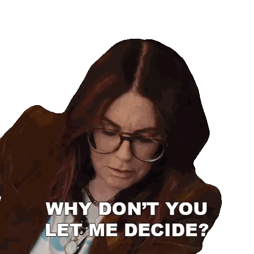 Woman with Glasses Saying Why Don't You Let Me Decide