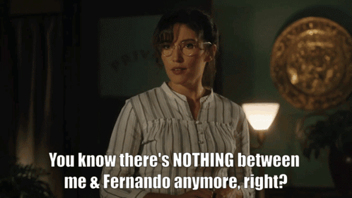 Woman With Glasses Says You Know There's Nothing Between Me And Fernando Anymore Right GIF