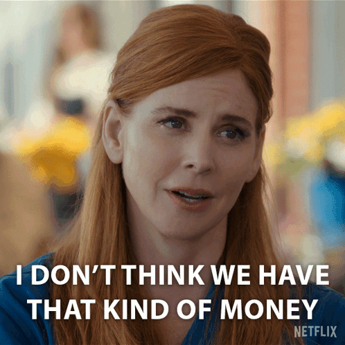 Woman With Red Hair Says I Don't Think We Have That Kind Of Money GIF