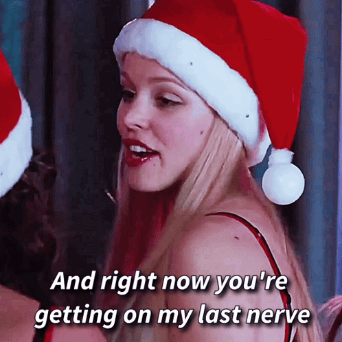 Woman With Santa Hat You're Getting On My Last Nerve