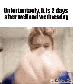 Woman With Towel on Head Saying Unfortunately It Is 2 Days After Weeiland Wednesday