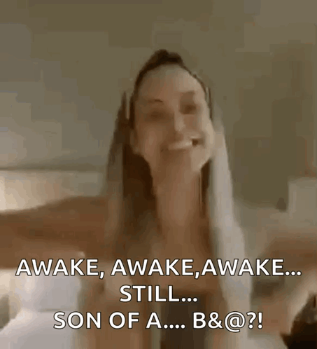 Woman With Towel on Head Says Awake Awake Awake Still Son of a B