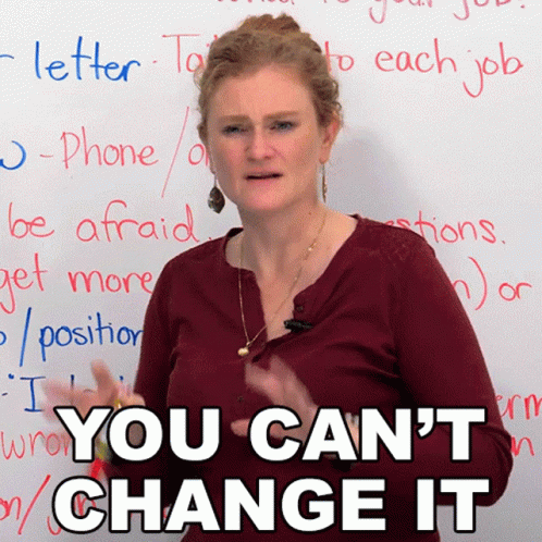 Woman with White Board You Can't Change It